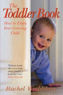 Rachel Waddilove| The Toddler Book: How to Enjoy Your Growing Child | Earthlets.com |  | mum